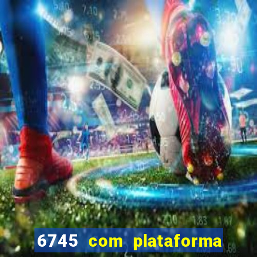 6745 com plataforma de jogos